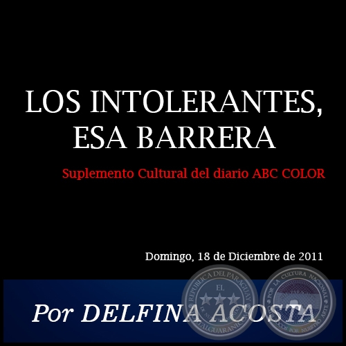 LOS INTOLERANTES, ESA BARRERA - Por DELFINA ACOSTA - Domingo, 18 de Diciembre de 2011